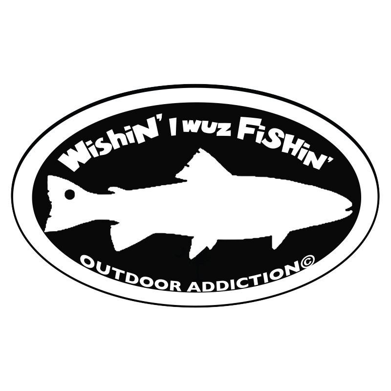 Wishin' I wuz Fishin' BIG Sticker – Outdoor Addiction Stickers and